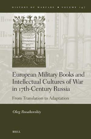 Cover European Military Books and Intellectual Cultures of War in 17th-Century Russia