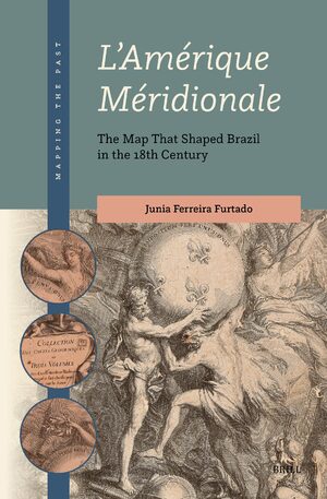Cover <i>L'Amérique Méridionale</i>: The Map That Shaped Brazil in the 18th Century