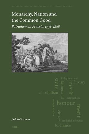 Cover Monarchy, Nation and the Common Good: Patriotism in Prussia, 1756–1806