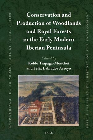 Cover Conservation and Production of Woodlands and Royal Forests in the Early Modern Iberian Peninsula