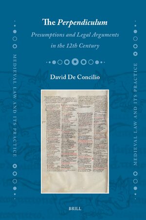 Cover The <i>Perpendiculum</i>: Presumptions and Legal Arguments in the 12th Century