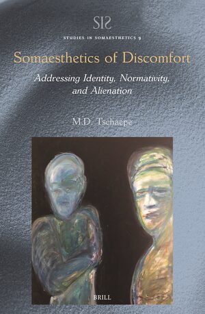 Cover Somaesthetics of Discomfort: Addressing Identity, Normativity, and Alienation