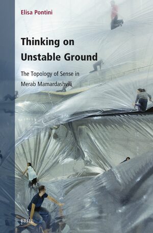 Cover Thinking on Unstable Ground: The Topology of Sense in Merab Mamardashvili