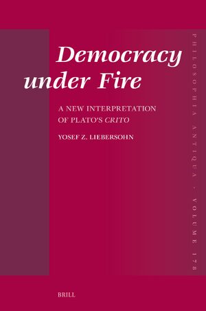 Cover Democracy under Fire: A New Interpretation of Plato's <i>Crito</i>
