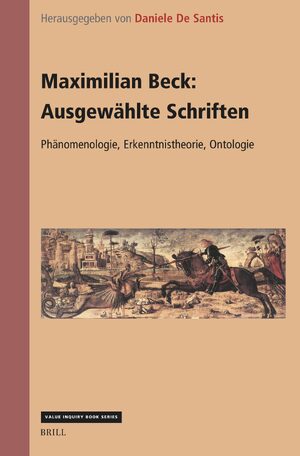 Cover Maximilian Beck: Ausgewählte Schriften. Phänomenologie, Erkenntnistheorie, Ontologie