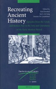 Cover Recreating Ancient History: Episodes from the Greek and Roman Past in the Arts and Literature of the Early Modern Period