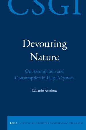 Cover Devouring Nature: On Assimilation and Consumption in Hegelâs System