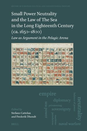 Cover Small Power Neutrality and the Law of The Sea in the Long Eighteenth Century (ca. 1650â1800)