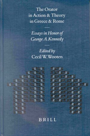 Cover The Orator in Action and Theory in Greece and Rome