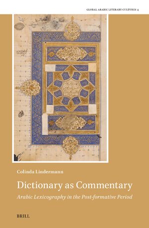 Cover Dictionary as Commentary - Arabic Lexicography in the Post-Formative Period