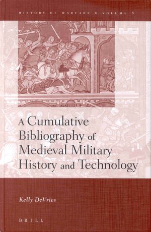 Cover A Cumulative Bibliography of Medieval Military History and Technology