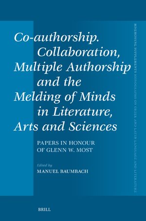 Cover Co-authorship. Collaboration, Multiple Authorship and the Melding of Minds in Literature, Arts and Sciences