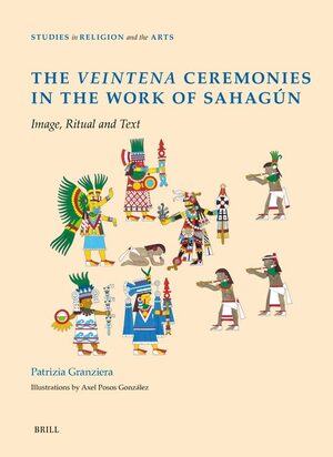 Cover The <i>Veintena</i> Ceremonies in the Work of SahagÃºn