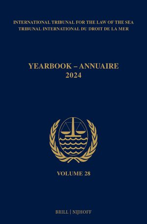 Cover Yearbook International Tribunal for the Law of the Sea / Annuaire Tribunal international du droit de la mer, Volume 28 (2024)