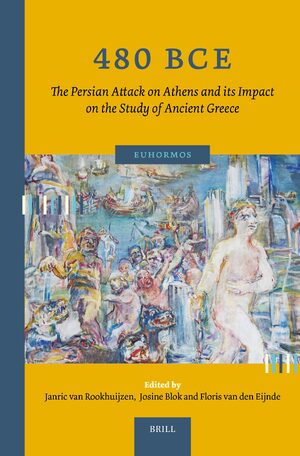 Cover 480 BCE. The Persian Attack on Athens and its Impact on the Study of Ancient Greece