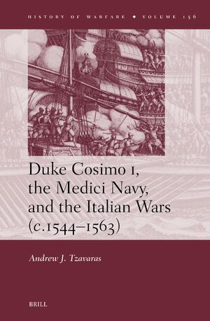 Cover Duke Cosimo I, the Medici Navy and the Italian Wars (<i>c.</i>1544â1563)