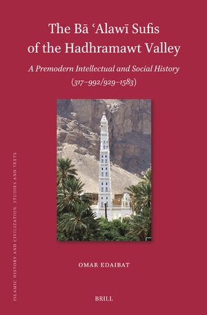 Cover The BÄ Ê¿AlawÄ« Sufis of the Hadhramawt Valley