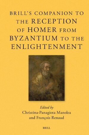 Cover Brillâs Companion to the Reception of Homer from Byzantium to the Enlightenment