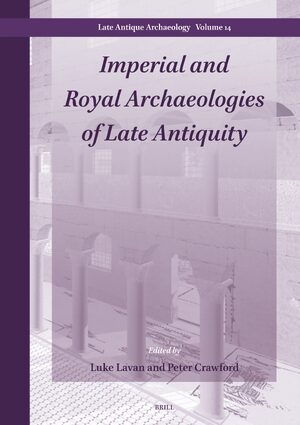 Cover Imperial and Royal Archaeologies of Late Antiquity