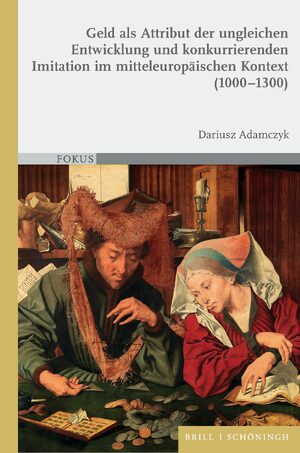 Cover Geld als Attribut der ungleichen Entwicklung und konkurrierenden Imitation im mitteleuropÃ¤ischen Kontext (1000â1300)
