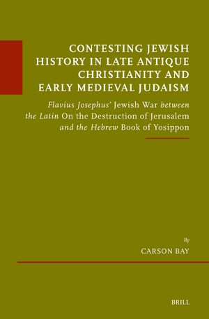 Cover Contesting Jewish History in Late Antique Christianity and Early Medieval Judaism