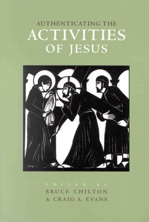 Cover Authenticating the Words and the Activities of Jesus, Volume 2 Authenticating the Activities of Jesus
