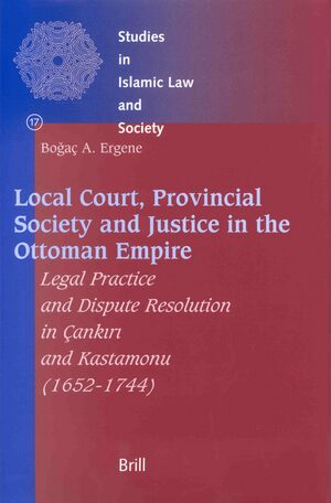 Cover Local Court, Provincial Society and Justice in the Ottoman Empire