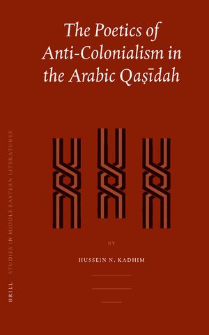 Cover The Poetics of Anti-Colonialism in the Arabic <i>Qaá¹£Ä«dah</i>