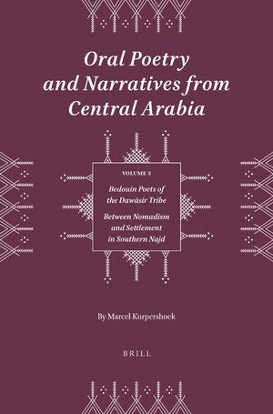 Cover Oral Poetry and Narratives from Central Arabia, Volume 3 Bedouin Poets of the DawÄsir Tribe