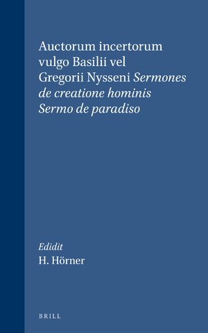 Cover Auctorum incertorum vulgo Basilii vel Gregorii Nysseni Sermones de creatione hominis; Sermo de paradiso