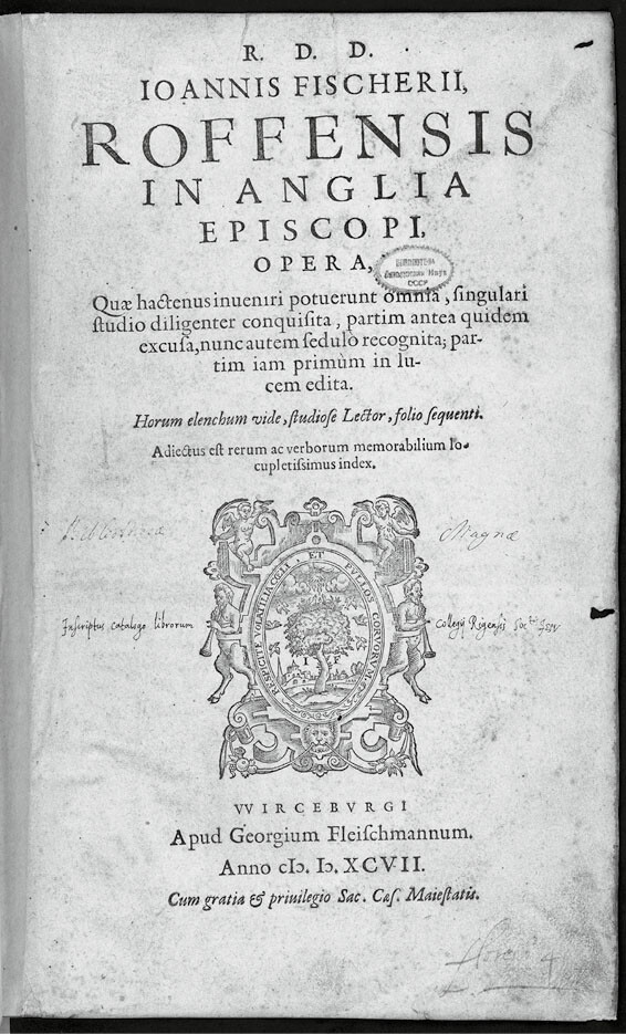 A title page of the Riga Jesuit college libraryâs book bearing provenance inscription Bibliothecae Magnae of the former institution, Vilnius Jesuit college library, and a stamp of the Russian Academy of Sciences. John Fisher, Opera, quae hactenus inveniri potuerunt omnia â¦, (Würzburg: Georg Fleischmann, 1597), Vilnius University Library, BAV 7.2.10., CRJCBC, no. 392, USTC 689682